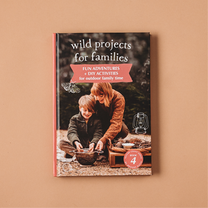 Your Wild Books | Wild Projects for Families Book | Book 4 | Children of the Wild